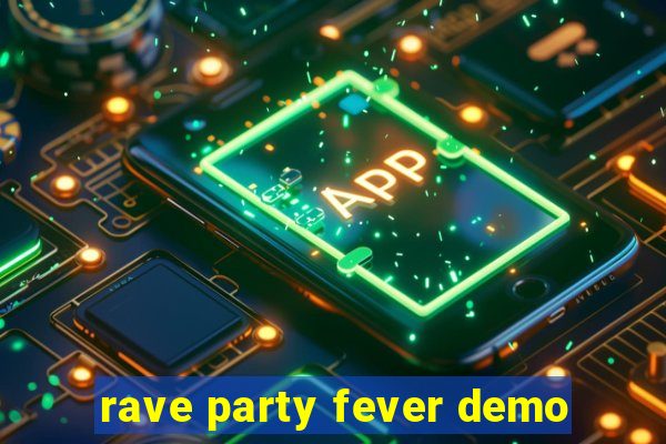 rave party fever demo